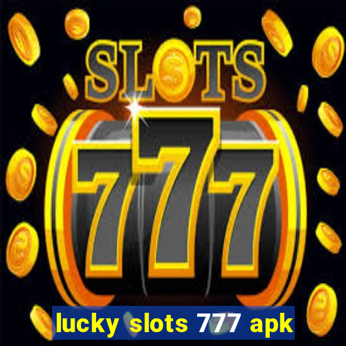 lucky slots 777 apk