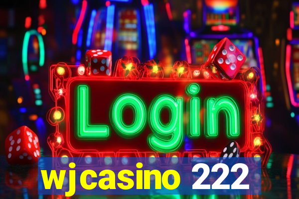 wjcasino 222