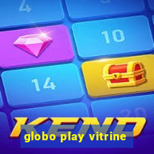 globo play vitrine