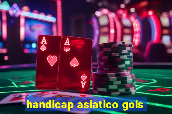 handicap asiatico gols