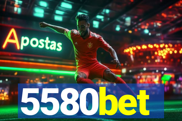 5580bet