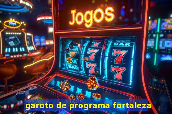 garoto de programa fortaleza