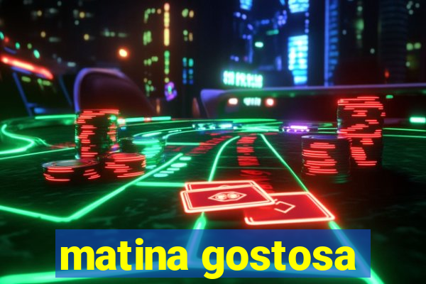 matina gostosa