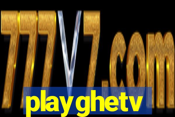 playghetv