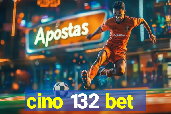 cino 132 bet