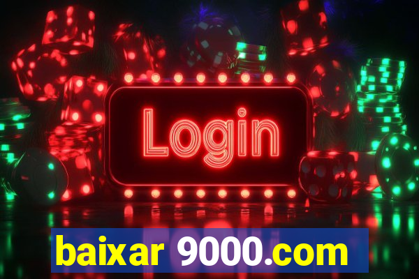 baixar 9000.com