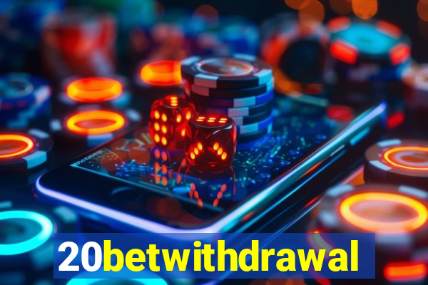 20betwithdrawal