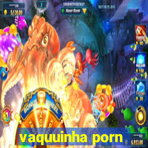 vaquuinha porn