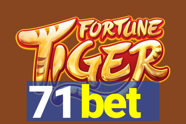 71 bet