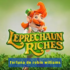 fortuna de robin williams