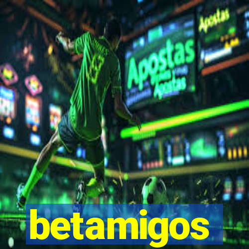 betamigos