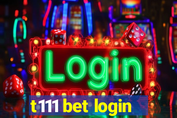 t111 bet login