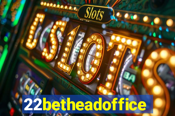 22betheadoffice