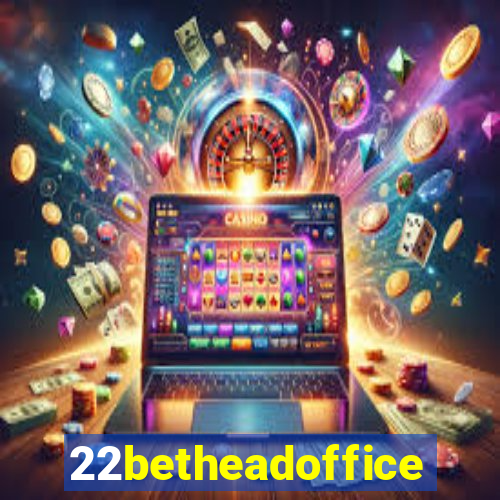 22betheadoffice