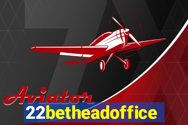 22betheadoffice