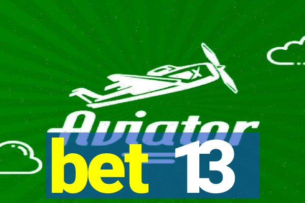 bet 13