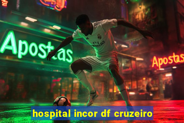 hospital incor df cruzeiro