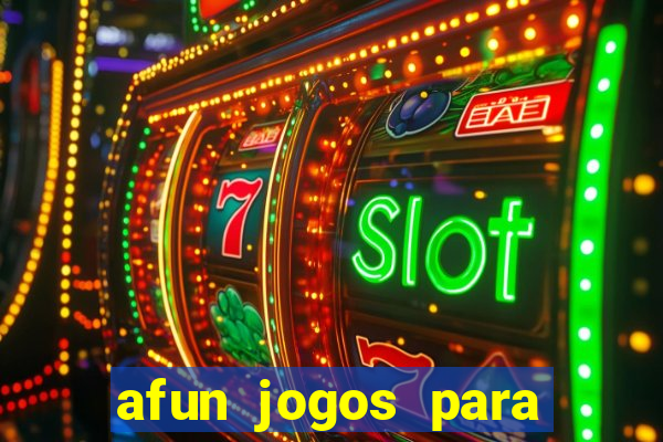 afun jogos para ganhar dinheiro