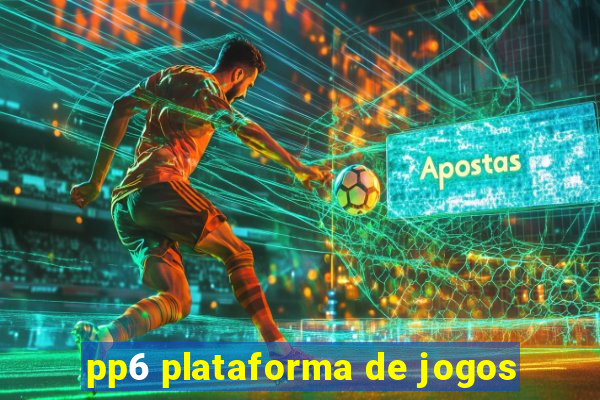 pp6 plataforma de jogos