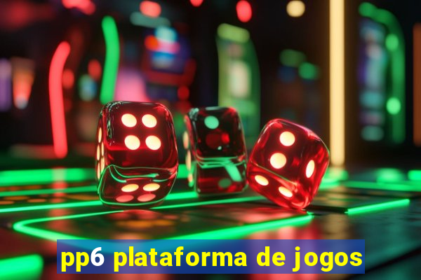 pp6 plataforma de jogos