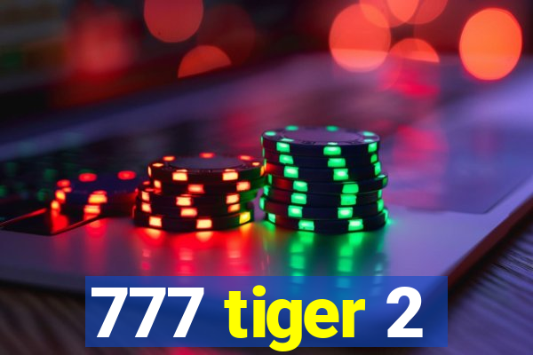 777 tiger 2