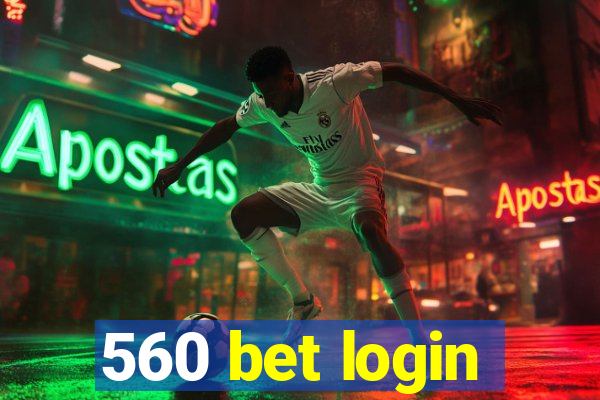 560 bet login