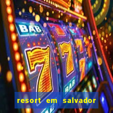 resort em salvador all inclusive