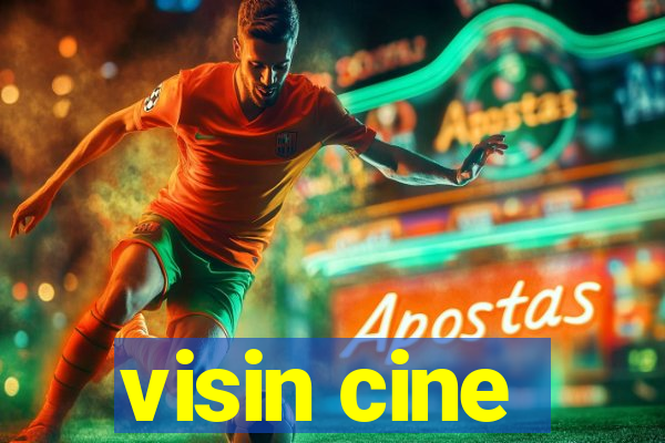 visin cine