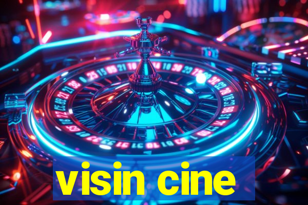 visin cine