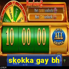 skokka gay bh