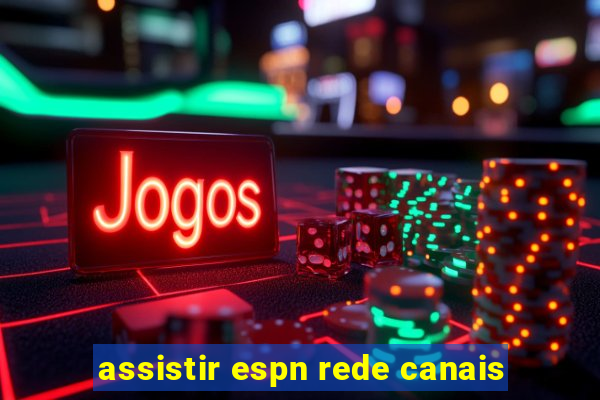 assistir espn rede canais