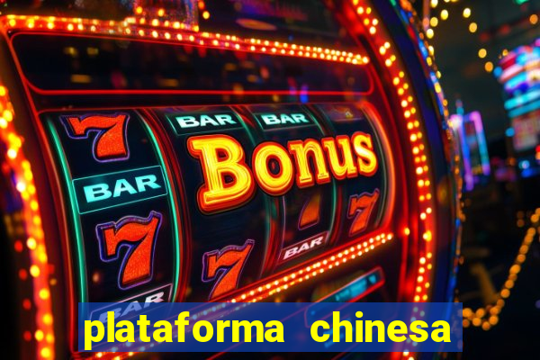 plataforma chinesa de jogo