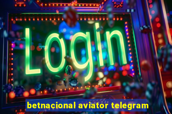 betnacional aviator telegram