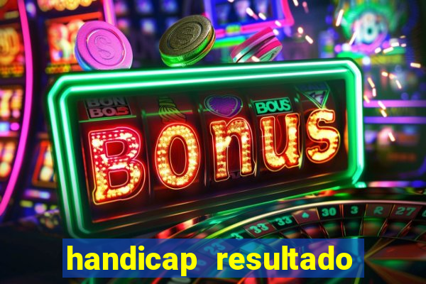 handicap resultado final -1