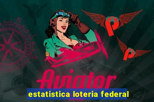 estatistica loteria federal