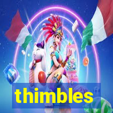 thimbles