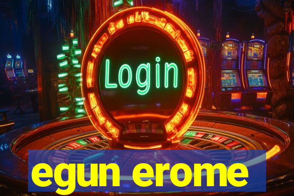 egun erome