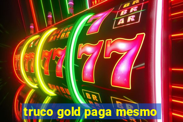 truco gold paga mesmo