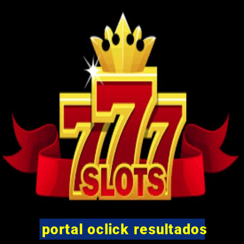 portal oclick resultados