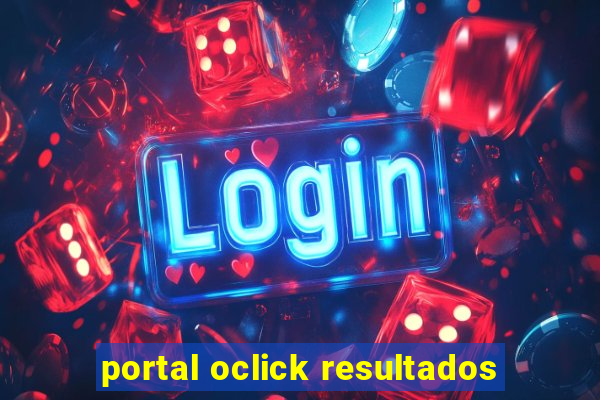 portal oclick resultados