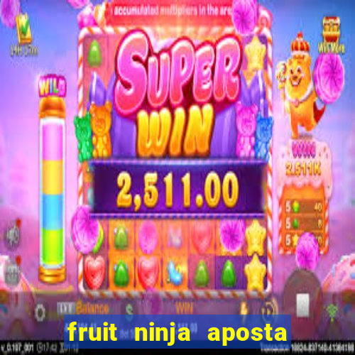 fruit ninja aposta 1 real