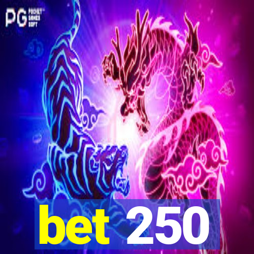 bet 250