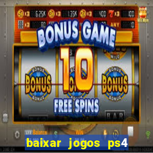 baixar jogos ps4 pkg pt br