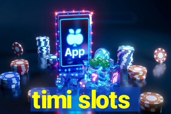 timi slots