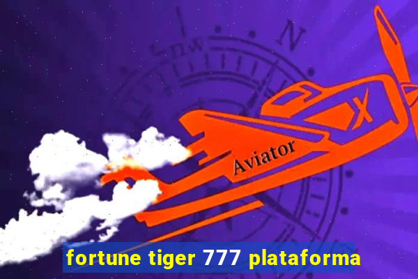 fortune tiger 777 plataforma