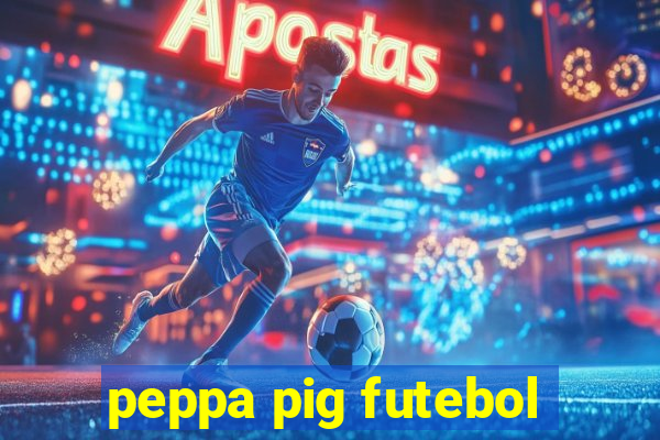 peppa pig futebol