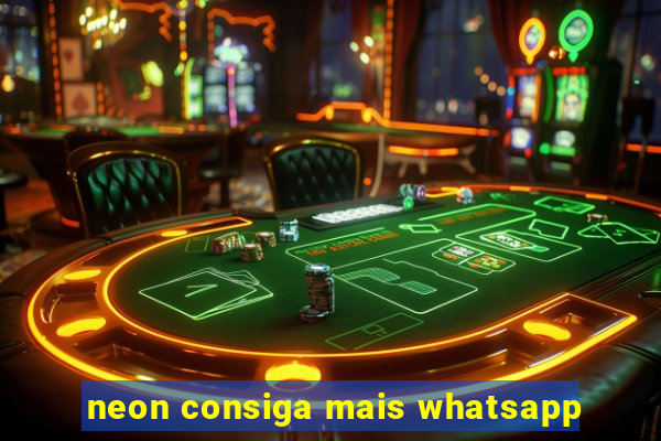 neon consiga mais whatsapp