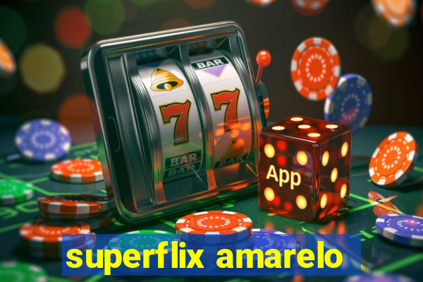 superflix amarelo