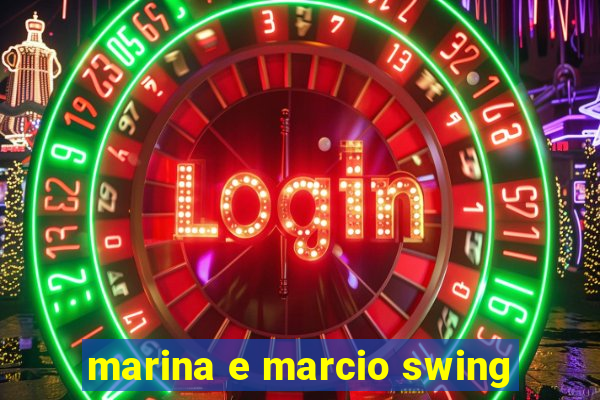 marina e marcio swing