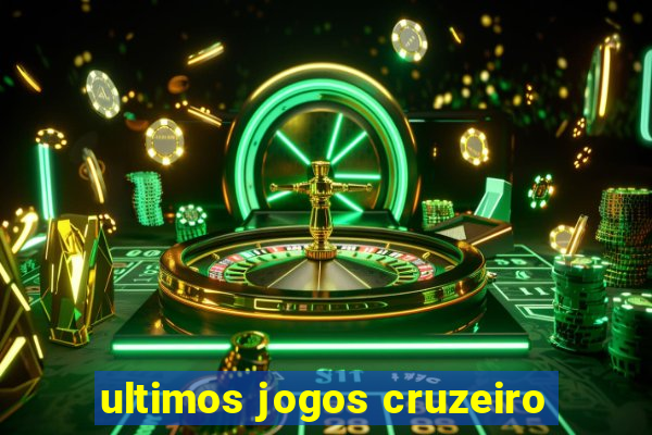 ultimos jogos cruzeiro